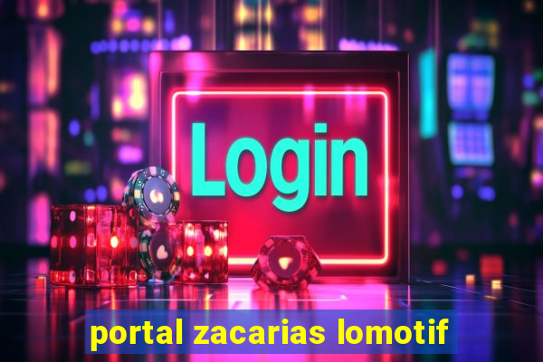 portal zacarias lomotif